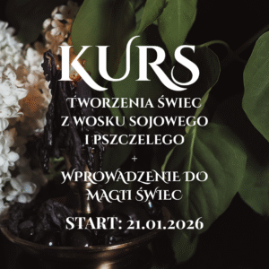 Kurs tworzenia świec z wosku sojowego i pszczelego z wprowadzeniem do magii świec (START: 21.01.2026)