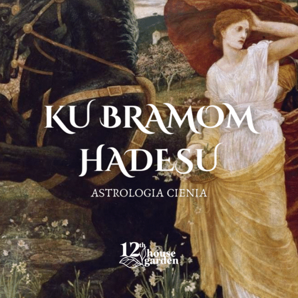 Ku bramom Hadesu - astrologiczna analiza cienia i podziemnych procesów